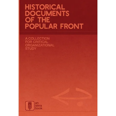 Historical Documents of the Popular Front: A Collection for Critical Organizational Study