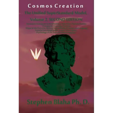 Cosmos Creation: The Unified SuperStandard Model, Volume 2, SECOND EDITION: Quantum Entanglement Resolved by a New Wave-Particle Dualit