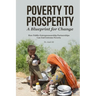 Poverty to Prosperity: A Blueprint for Change: How Public-Entrepreneurship Partnerships Can End Extreme Poverty
