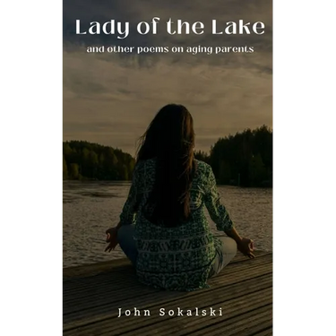 Lady of the Lake and other poems on aging parents