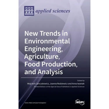 New Trends in Environmental Engineering, Agriculture, Food Production, and Analysis