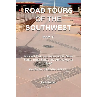 Road Tours Of The Southwest, Book 11: National Parks & Monuments, State Parks, Tribal Park & Archeological Ruins