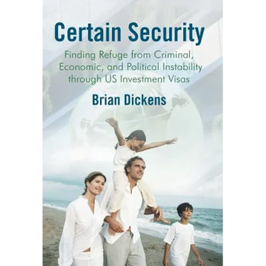 Certain Security: Finding Refuge from Criminal, Economic, and Political Instability Through Us Investment Visas