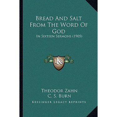 Bread And Salt From The Word Of God: In Sixteen Sermons (1905)