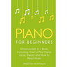 Piano for Beginners: Bundle - The Only 3 Books You Need to Learn Piano Lessons for Beginners, Piano Theory and Piano Sheet Music Today