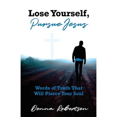 Lose Yourself, Pursue Jesus: Words of Truth That Will Pierce Your Soul