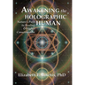 Awakening the Holographic Human: Nature's Path to Healing and Higher Consciousness
