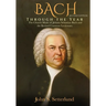 BACH Through the Year: The Church Music of Johann Sebastian Bach and the Revised Common Lectionary, SECOND EDITION: The Church Music of Johan