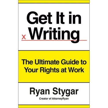 Get It in Writing: The Ultimate Guide to Your Rights at Work