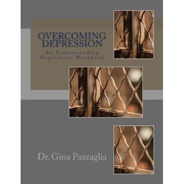 Overcoming Depression: An Understanding Depression Workbook