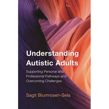 Understanding Autistic Adults: Supporting Personal and Professional Pathways and Overcoming Challenges