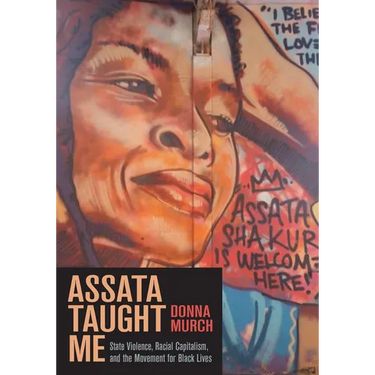 Assata Taught Me: State Violence, Racial Capitalism, and the Movement for Black Lives