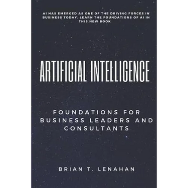 Artificial Intelligence: Foundations for Business Leaders and Consultants