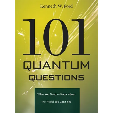 101 Quantum Questions: What You Need to Know about the World You Can't See