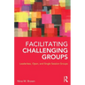 Facilitating Challenging Groups: Leaderless, Open, and Single-Session Groups