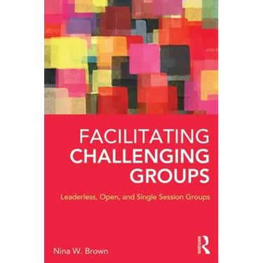 Facilitating Challenging Groups: Leaderless, Open, and Single-Session Groups