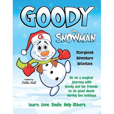 Goody The Snowman: Go on a Magical Journey With Goody and his Friends to do Good Deeds During the Holidays