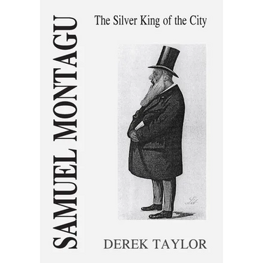 Samuel Montagu: The Silver King of the City