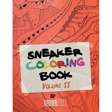 Sneakerz Coloring Book Vol. 2: Color the hottest sneakers ever made!