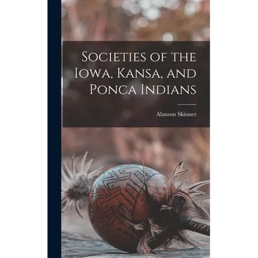Societies of the Iowa, Kansa, and Ponca Indians