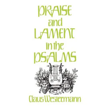 Praise and Lament in the Psalms