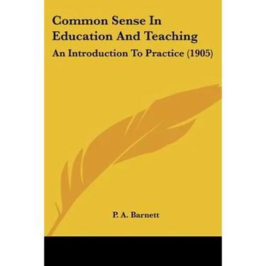Common Sense In Education And Teaching: An Introduction To Practice (1905)