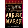 The Astonishing Life of August March