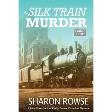 The Silk Train Murder: A John Granville & Emily Turner Historical Mystery