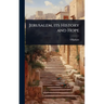 Jerusalem, its History and Hope