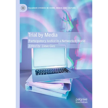 Trial by Media: Participatory Justice in a Networked World