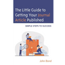 The Little Guide to Getting Your Journal Article Published: Simple Steps to Success
