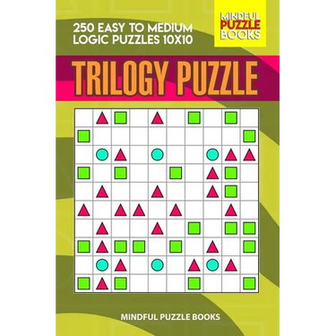 Trilogy Puzzle: 250 Easy to Medium Logic Puzzles 10x10