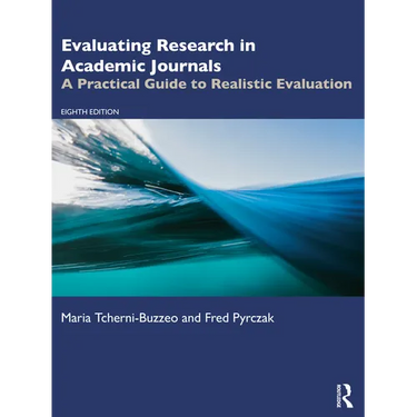 Evaluating Research in Academic Journals: A Practical Guide to Realistic Evaluation