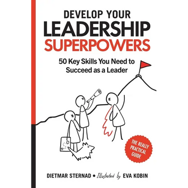 Develop Your Leadership Superpowers: 50 Key Skills You Need to Succeed as a Leader