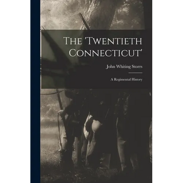 The 'Twentieth Connecticut': A Regimental History