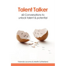 Talent Talker: 60 Conversations to Unlock Talent and Potential