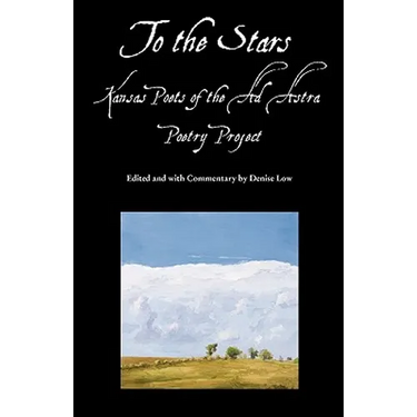 To the Stars: Kansas Poets of the Ad Astra Poetry Project