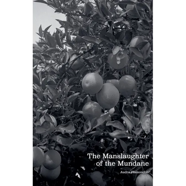 The Manslaughter of the Mundane