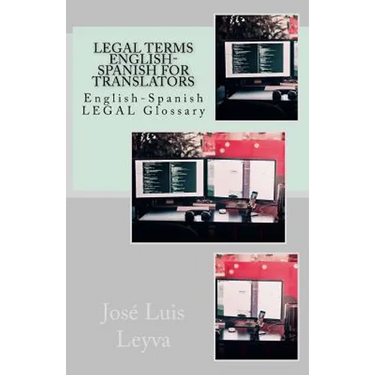 Legal Terms English-Spanish for Translators: English-Spanish Legal Glossary