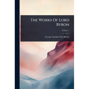The Works Of Lord Byron