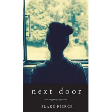 Next Door (A Chloe Fine Psychological Suspense Mystery-Book 1)