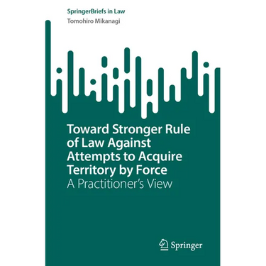 Toward Stronger Rule of Law Against Attempts to Acquire Territory by Force: A Practitioner's View