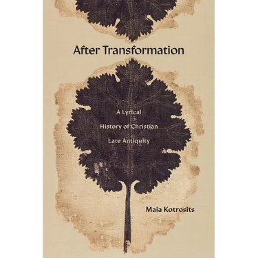 After Transformation: A Lyrical History of Christian Late Antiquity