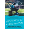 You Ought to Do a Story about Me: Addiction, an Unlikely Friendship, and the Endless Quest for Redemption