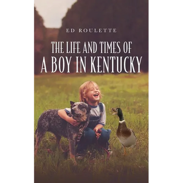 The Life and Times of a Boy in Kentucky