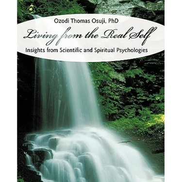 Living from the Real Self: Insights from Scientific and Spiritual Psychologies
