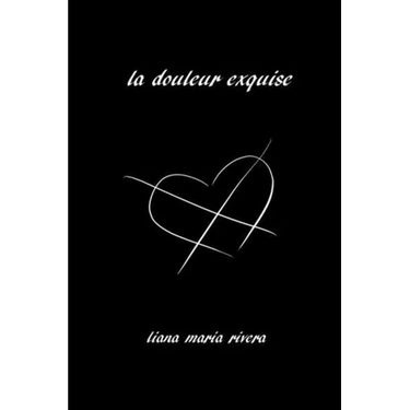 La Douleur Exquise: Poetry and Prose