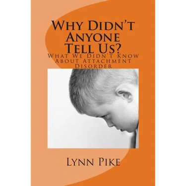 "Why Didn't Anyone Tell Us?: What We Didn't Know About Attachment Disorder