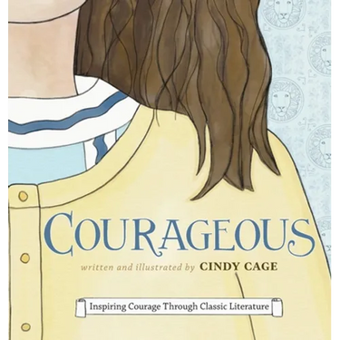 Courageous: Inspiring Courage Through Classic Literature