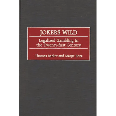 Jokers Wild: Legalized Gambling in the Twenty-First Century